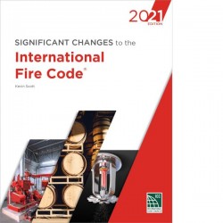 Significant Changes to the International Fire Code®, 2021 Edition