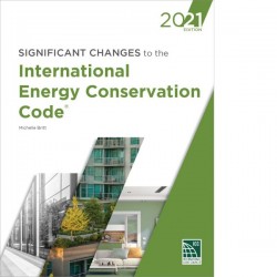 Significant Changes to the International Energy Conservation Code®, 2021 Edition