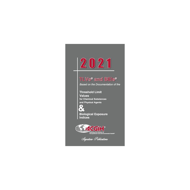 2021 Threshold Limit Values (TLVs) and Biological Exposure Indices (BEIs)