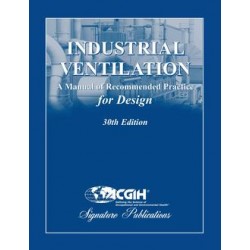 Industrial Ventilation: A Manual of Recommended Practice for Design, 30th Edition