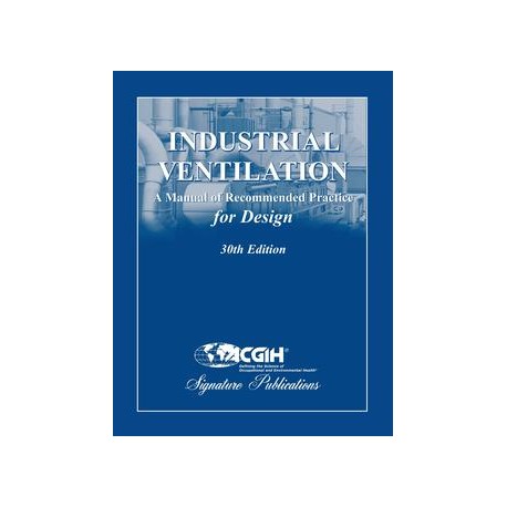 Industrial Ventilation: A Manual of Recommended Practice for Design, 30th Edition
