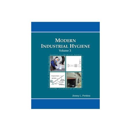 Modern Industrial Hygiene, Volume 3 -- Control of Chemical Agents