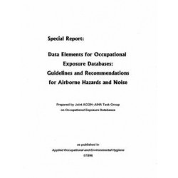 Data Elements for Occupational Exposure Databases: Guidelines and Recommendations for Airborne Hazards and Noise