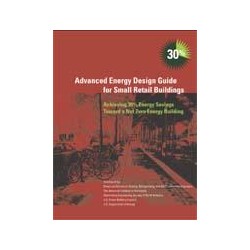 Advanced Energy Design Guide for Small Retail Buildings: 30% Energy Savings