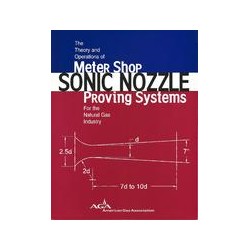 The Theory and Operations of Meter Shop Sonic Nozzle Proving Systems for the Natural Gas Industry