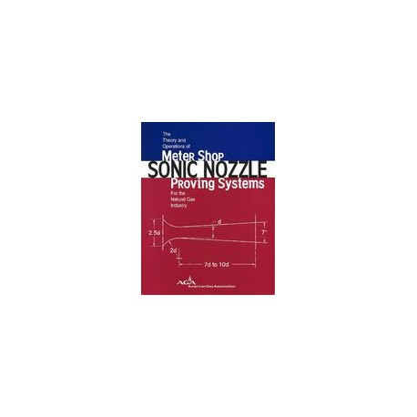 The Theory and Operations of Meter Shop Sonic Nozzle Proving Systems for the Natural Gas Industry
