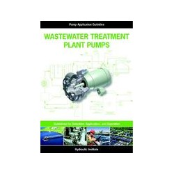 Wastewater Treatment Plant Pumps: Guidelines for Selection, Application and Operation