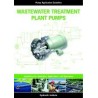 Wastewater Treatment Plant Pumps: Guidelines for Selection, Application and Operation