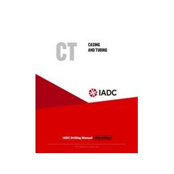 Casing and Tubing (CT) - Stand-alone Chapter of the IADC Drilling Manual, 12th Edition