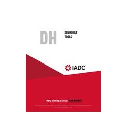 Downhole Tools (DH) - Stand-alone Chapter of the IADC Drilling Manual, 12th Edition