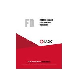 Floating Drilling Equipment and Operations (FD) - Stand-alone Chapter of the IADC Drilling Manual, 12th Edition