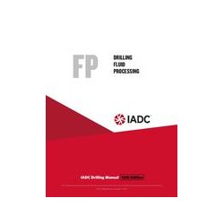 Drilling Fluid Processing (FP) - Stand-alone Chapter of the IADC Drilling Manual, 12th Edition
