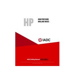 High Pressure Drilling Hoses (HP) - Stand-alone Chapter of the IADC Drilling Manual, 12th Edition