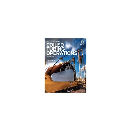 IADC Drilling Series: Coiled Tubing Operations, 1st Edition