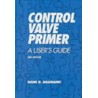 Control Valve Primer : A User&x27;s Guide