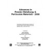 Advances in Powder Metallurgy &amp; Particulate Materials-2000