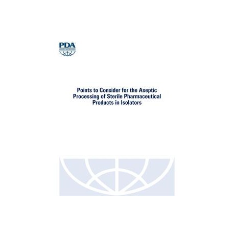 Points to Consider for the Aseptic Processing of Sterile Pharmaceutical Products in Isolators